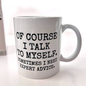 Of Course I Talk‎ To Myself. Sometimes I Need Expert Advice.  Funny Novelty Mug
